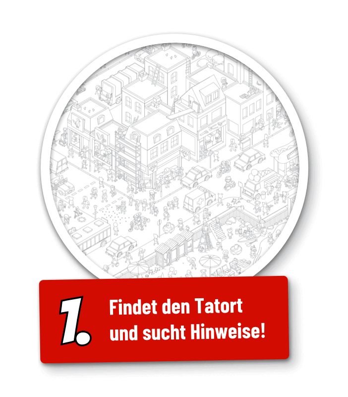 1. Findet den Tatort und sucht Hinweise!